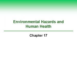 Environmental Hazards and Human Health Chapter 17 Core