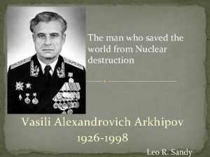 The man who saved the world