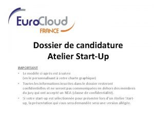 Dossier de candidature Atelier StartUp IMPORTANT Le modle