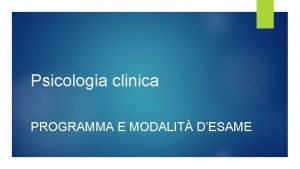 Psicologia clinica PROGRAMMA E MODALIT DESAME Materiale OGGETTO