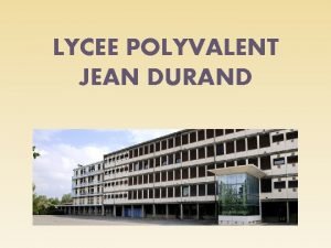 LYCEE POLYVALENT JEAN DURAND EPLE Etablissement public local