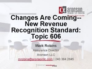 Changes Are ComingNew Revenue Recognition Standard Topic 606