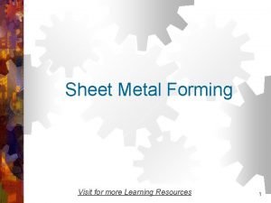 Sheet Metal Forming Visit for more Learning Resources