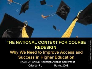 NCAT 2 nd Annual Redesign Alliance Conference Orlando