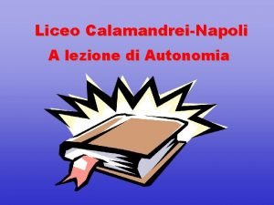 Liceo CalamandreiNapoli A lezione di Autonomia Che cos