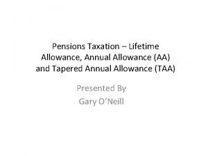 Pensions Taxation Lifetime Allowance Annual Allowance AA and