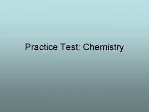 Practice Test Chemistry TrueFalse All samples of matter