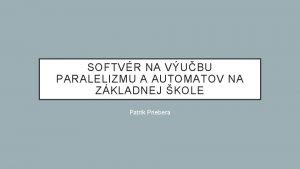 SOFTVR NA VUBU PARALELIZMU A AUTOMATOV NA ZKLADNEJ