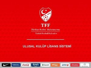 ULUSAL KULP LSANS SSTEM UEFA Kulp Lisans Sistemi