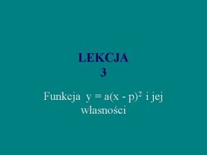 LEKCJA 3 Funkcja y ax p2 i jej