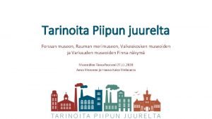 Tarinoita Piipun juurelta Forssan museon Rauman merimuseon Valkeakosken