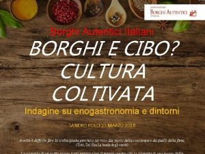 Borghi Autentici Italiani BORGHI E CIBO CULTURA COLTIVATA