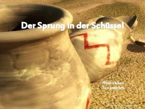 Der Sprung in der Schssel Nicht klicken Ton