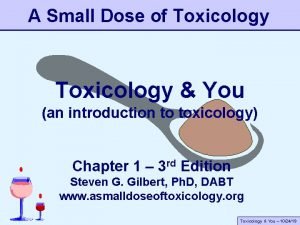 A Small Dose of Toxicology You an introduction