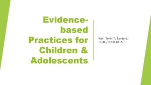 Evidencebased Practices for Children Adolescents Rev Torin T