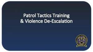 Patrol Tactics Training Violence DeEscalation Update on Patrol