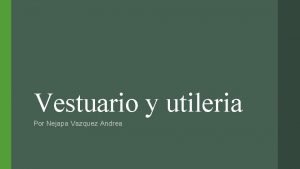 Vestuario y utileria Por Nejapa Vazquez Andrea Vestuario