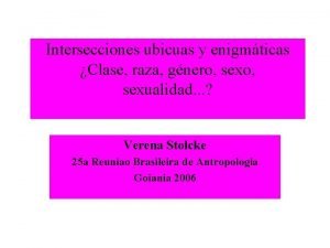 Intersecciones ubicuas y enigmticas Clase raza gnero sexualidad