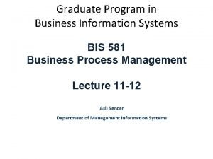 Graduate Program in Business Information Systems BIS 581