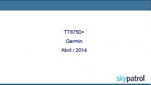 TT 8750 Garmin Abril 2014 TT 8750 Garmin