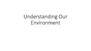 Understanding Our Environment What is Environmental Science Environmental