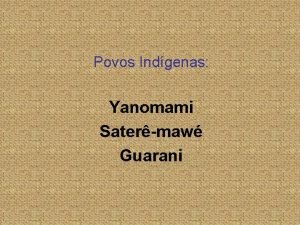 Povos Indgenas Yanomami Satermaw Guarani Yanomami Os Yanomamis