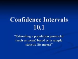 Confidence Intervals 10 1 Estimating a population parameter