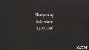 Sharpen up Saturdays 23 07 2016 IBO ACCREDITATION