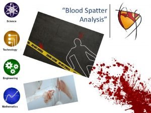 Blood Spatter Analysis Blood Spatter Analysis ng di