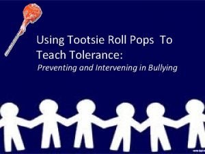 Using Tootsie Roll Pops To Teach Tolerance Preventing