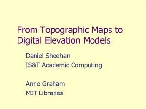 From Topographic Maps to Digital Elevation Models Daniel