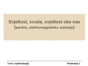 Svjetlost svuda svjetlost oko nas pardon elektromagnetsko zraenje