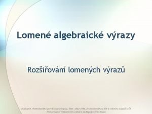 Lomen algebraick vrazy Roziovn lomench vraz Dostupn z