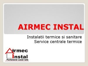 AIRMEC INSTAL Instalatii termice si sanitare Service centrale