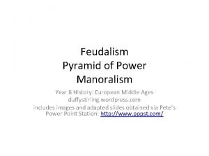 Feudalism Pyramid of Power Manoralism Year 8 History