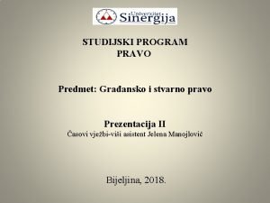 STUDIJSKI PROGRAM PRAVO Predmet Graansko i stvarno pravo