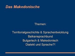 Das Makedonische Themen Territorialgeschichte Sprachentwicklung Balkansprachbund Bulgarisch Makedonisch