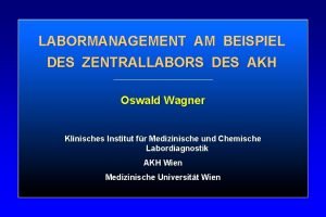 LABORMANAGEMENT AM BEISPIEL DES ZENTRALLABORS DES AKH Oswald