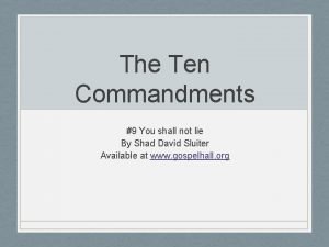 The Ten Commandments 9 You shall not lie