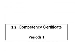 1 2Competency Certificate Periods 1 Certificate of competency