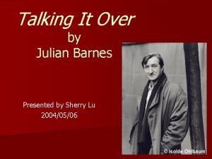 Julian barnes talking it over