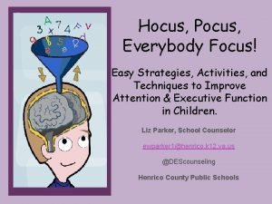 Hocus pocus everybody focus