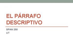 EL PRRAFO DESCRIPTIVO SPAN 250 UT El prrafo