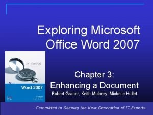 Exploring Microsoft Office Word 2007 Chapter 3 Enhancing