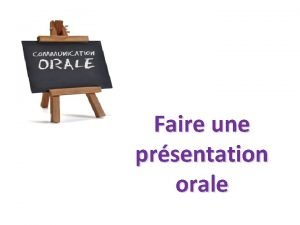 Faire une prsentation orale Raliser un diaporama La