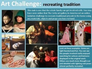 Art Challenge recreating tradition This task is one