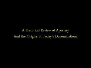 A Historical Review of Apostasy And the Origins