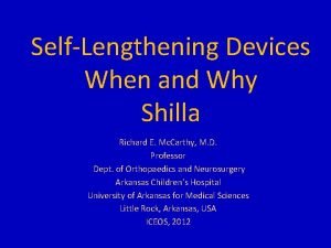 SelfLengthening Devices When and Why Shilla Richard E