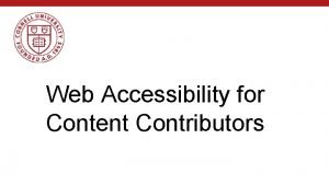 Web Accessibility for Content Contributors Cornell University Team