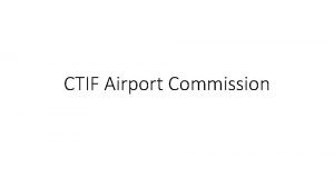 CTIF Airport Commission Aim for CTIF To be